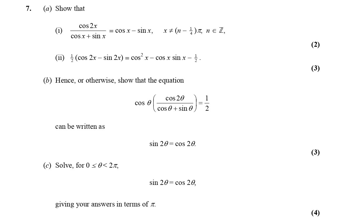 Show-that:--(i)--\(-\frac{\cos-2x}{\cos-x-+-\sin-x}-=-\cos-x---\sin-x,-\quad-x-\neq-(n---\frac{1}{4})\pi,-\;-n-\in-\mathbb{Z}-Edexcel-A-Level Maths Pure-Question 8-2006-Paper 5.png